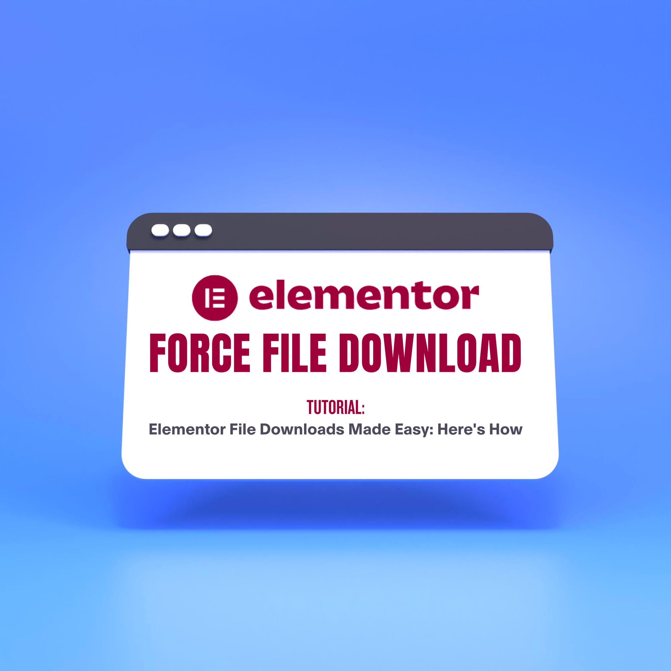 Elementor File Downloads Made Easy: Here’s How